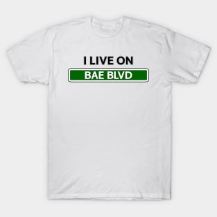 I live on Bae Blvd T-Shirt